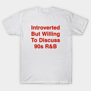 Willing To Discuss 90s R&B. T-Shirt